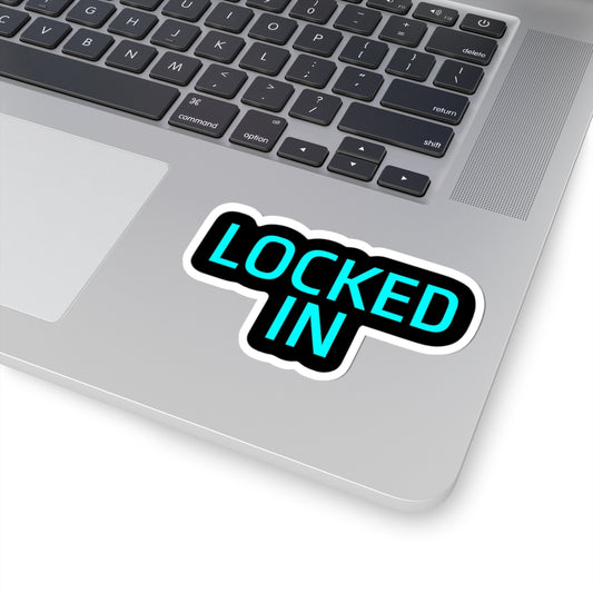 LOCKED IN – Kiss-Cut Sticker